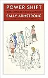 Power Shift by Sally Armstrong Power Shift by Sally Armstrong