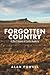 Forgotten Country: A Short ...