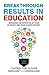Breakthrough Results in Education: Releasing the Potential of your Students and Your School District