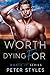Worth Dying For by Peter Styles