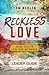 Reckless Love Leader Guide: Jesus' Call to Love Our Neighbor