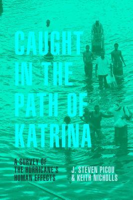 Caught in the Path of Katrina: A Survey of the Hurricane's Human Effects (The Katrina Bookshelf)