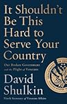 It Shouldn't Be This Hard to Serve Your Country by David Shulkin