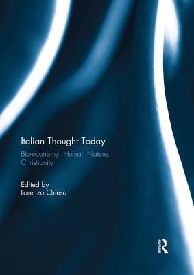 Italian Thought Today: Bio-economy, Human Nature, Christianity (Angelaki: New Work in the Theoretical Humanities)
