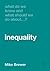 What Do We Know and What Should We Do About Inequality? by Mike Brewer