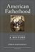 American Fatherhood: A History