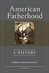 American Fatherhood: A History