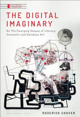 Digital Imaginary, The: Literature and Cinema of the Database (Electronic Literature)