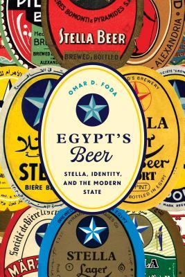 Egypt's Beer: Stella, Identity, and the Modern State (Hardcover)