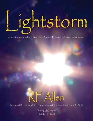 Lightstorm: An Incredible Journey Into Consciousness Interdimensional Life & UFO's
