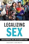 Legalizing Sex: Sexual Minorities, AIDS, and Citizenship in India