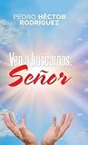 Ven a Buscarnos, Señor (Spanish Edition)
