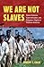 We Are Not Slaves by Robert T. Chase