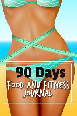 90 Days Food and Fitness Journal: Completely Weight Loss Journal, A Daily Food and Exercise Tracker, Weight Loss and Inches Lost Tracker, Calories ... Calories List, Blank Diet Recipe To Write