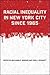 Racial Inequality in New York City since 1965 by Benjamin P. Bowser
