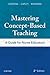 Mastering Concept-Based Teaching: A Guide for Nurse Educators