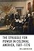 The Struggle for Power in Colonial America, 1607–1776 by William R Nester