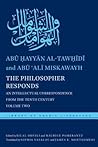 The Philosopher Responds: An Intellectual Correspondence from the Tenth Century, Volume Two (Library of Arabic Literature, 24)