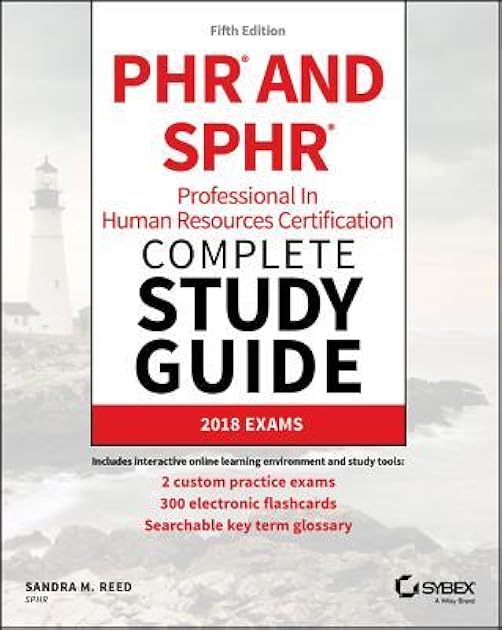 PHR and SPHR Professional in Human Resources Certification Complete Study Guide: 2018 Exams (Sybex Study Guide)