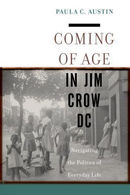 Coming of Age in Jim Crow DC: Navigating the Politics of Everyday Life (Paperback)