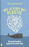 Hoe je stopt met plastic by Will McCallum Hoe je stopt met plastic by Will McCallum