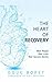 The Heart of Recovery: Real People. Real Lives. Real Success Stories.