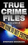 True Crime Files Volume 2 by Stephen McGrann