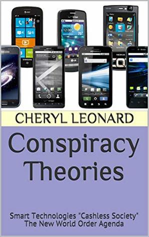 Conspiracy Theories: Smart Technologies "Cashless Society" The New World Order Agenda (Kindle Edition)