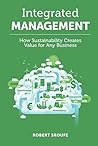 Integrated Management: How Sustainability Creates Value for Any Business