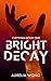 Bright Decay