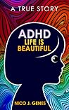 ADHD: LIFE IS BEAUTIFUL