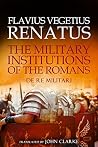 The Military Institutions of the Romans by Vegetius