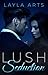 Lush Seduction by Layla Arts