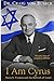 I Am Cyrus: Harry S. Truman and the Rebirth of Israel