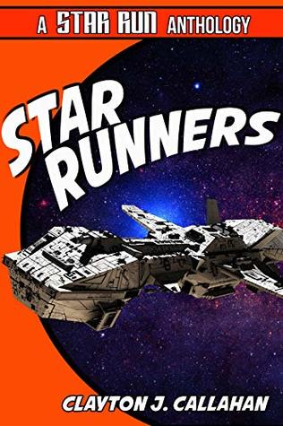 Star Runners: A Star Run Anthology (A Star Run Novel)
