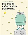 Die dicke Prinzessin Petronia