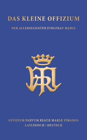 Das kleine Offizium der allerseligsten Jungfrau Maria - Officium Parvum Beatae Mariae Virgenis (Hardcover)