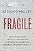 Fragile: Why we are feeling more stressed, anxious and overwhelmed than ever (and what we can do about it)
