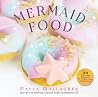 Mermaid Food: 50 Deep Sea Desserts to Inspire Your Imagination (Whimsical Treats) Mermaid Food: 50 Deep Sea Desserts to Inspire Your Imagination (Whimsical Treats)