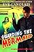 Guarding the Mermaid (Chimera Secrets, #2)