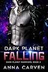 Dark Planet Falling by Anna Carven