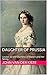 Daughter of Prussia: Louise...