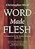 Word Made Flesh by Christopher West