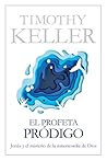 El profeta pródigo by Timothy J. Keller
