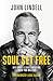 Soul Set Free: Why Grace is More Liberating Than You Believe