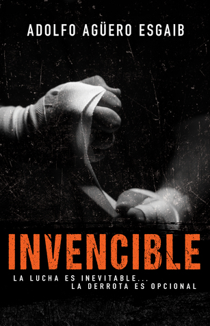 Invencible: La lucha es inevitable… la derrota es opcional (Spanish Edition)