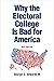 Why the Electoral College I...