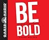 Be Bold (Library Edition): Finding Your Fierce Be Bold (Library Edition): Finding Your Fierce