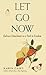 Let Go Now: Embrace Detachment as a Path to Freedom (Addiction Recovery and Al-Anon Self-Help Book)