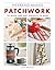Weekend Makes: Patchwork: 25 Quick and Easy Projects to Make